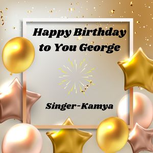 Happy Birthday To You George