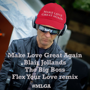 MAKE LOVE GREAT AGAIN (FLEX YOUR LOVE REMIX)