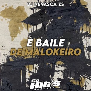 É Baile de Malokeiro (Explicit)