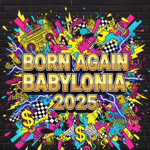 Born Again Babylonia 2025 (Extended Mix)