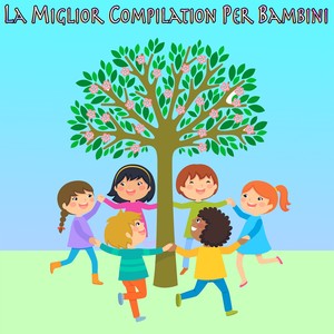 La miglior compilation per bambini (Canzoni per bambini)