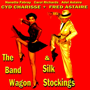 The Band Wagon & Silk Stockings