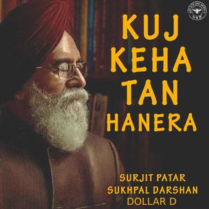 Kuj Keha Tan Hanera (feat. Surjit Patar & Dollar D)