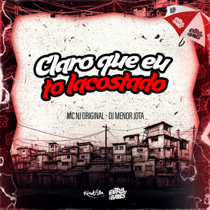 Claro Que Eu To Lacostado (Explicit)