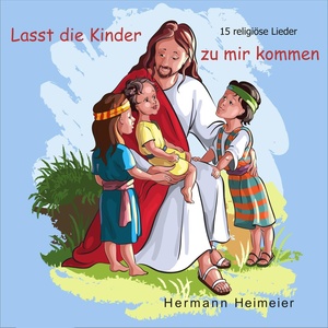 Lasst die Kinder zu mir kommen