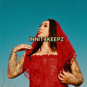 INNIT4KEEPZ (Explicit)