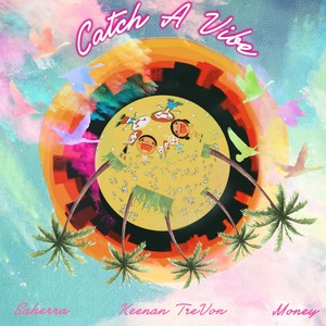 Catch a Vibe (feat. Keenan Trevon & Saherra) (Explicit)