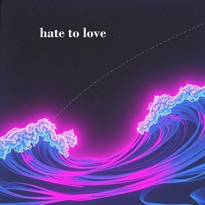 hate to love