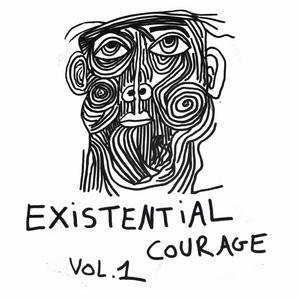 Existential Courage, Vol. 1 (Explicit)