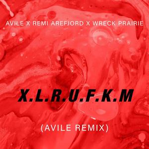 X.L.R.U.F.K.M(feat. Remi Arefjord) (Avile Remix|Explicit)