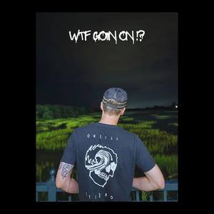 WTF GOIN ON !? (Explicit)