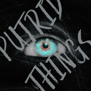 Putrid Things (Yppah Edit)