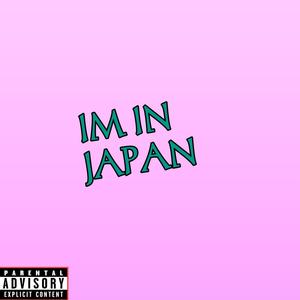 IM IN JAPAN (Explicit)