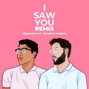 I Saw You[feat. Wilfredo Buendía] (Remix)