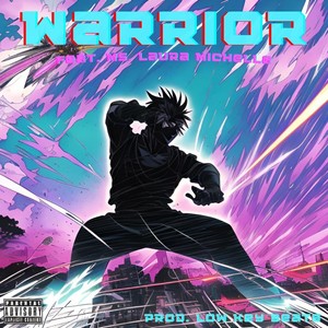 Warrior (feat. Ms. Laura Michelle) (Explicit)