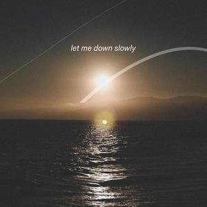 Let Me Down Slowly