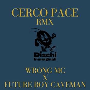 Cerco pace RMX (feat. Juicy Pads, Wrong MC & Future Boy Caveman) [Explicit]