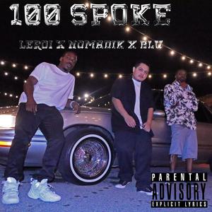 100 Spoke (feat. Nomadik & Blu) (Explicit)