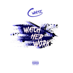 Watch Her Work (Explicit)