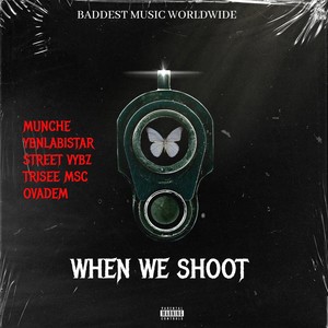 WHEN WE SHOOT (Explicit)
