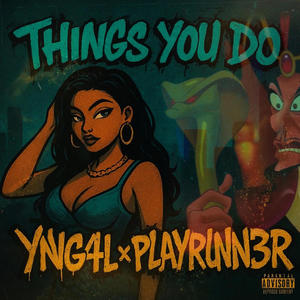 Things You Do (feat. Playrunn3r) (Explicit)