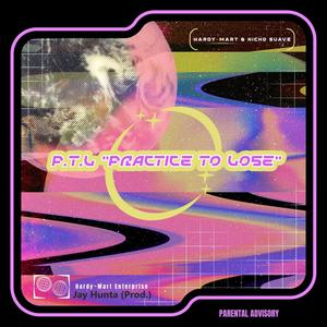 P.T.L "Practice To Lose" (Explicit)