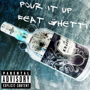 POUR IT UP (feat. GHETTI) [Explicit]