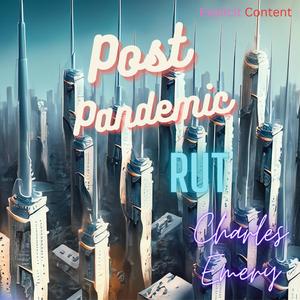 Post Pandemic Rut (Explicit)