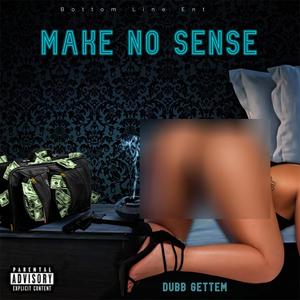 MAKE NO SENSE (Explicit)