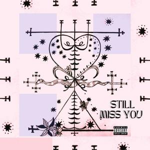 Still Miss You (Explicit)