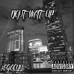 DONT WAIT UP (Explicit)