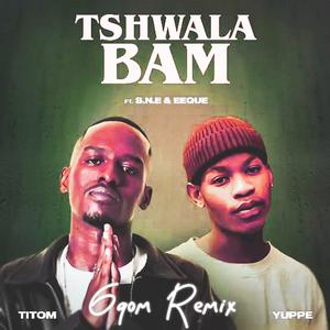 Tshwala Bam Gqom_Remix (feat. TitoM. & Yuppe)