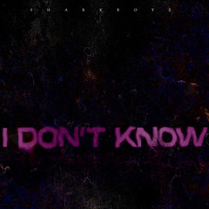 I Don't Know (Explicit)