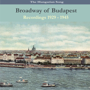 The Hungarian Song / "Broadway of Budapest" /Recordings 1929- 1945