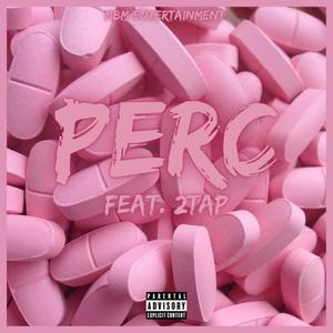 PERC (feat. 2TAP) [Explicit]