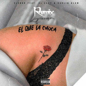 El Que la Choca (Remix) [Explicit]
