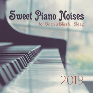 Sweet Piano Noises for Baby's Blissful Sleep 2019