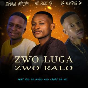 Zwo Luga Zwo Ralo (feat. Mpuna Mpuna, Dr Blessing SA, Crops Da Kid & Neo De Musiq) (Explicit)
