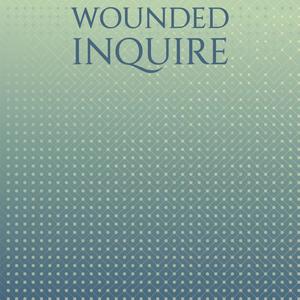 Wounded Inquire