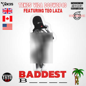 Baddest B (feat. Teo Laza) [Steel Circle 6ix] [Explicit]