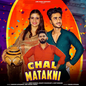 Chal Matakni (feat. Ansh Kukreja, Bharti Chaudhary & Amit Khokhri)