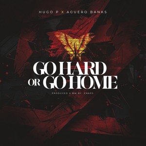 Go hard or Go home (Explicit)