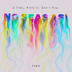 No Seas Así (Remix) [feat. José y Elias]