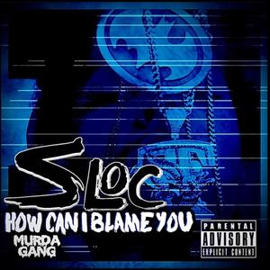How Can I Blame You (Explicit)