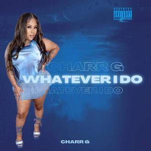 Whatever I Do (Explicit)