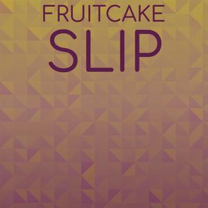 Fruitcake Slip