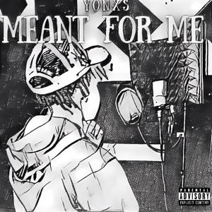 Meant For Me (Explicit)