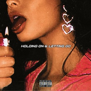 Holding On & Letting Go (feat. TheCcreation) [Explicit]