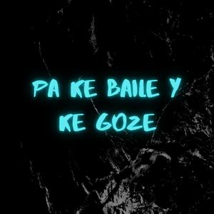 Pa Ke Baile Y Ke Goze