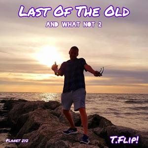 Last Of The Old (And What Not 2) [Explicit]